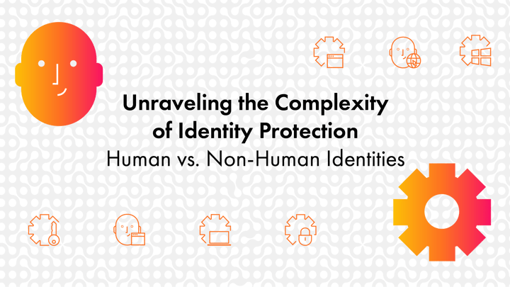 Unraveling the Complexity of Identity Protection: Humans vs. Non-Human Identities