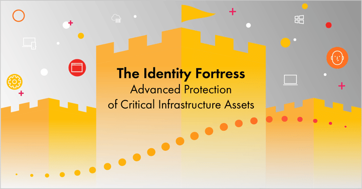 The Identity Fortress: Advanced Protection of Critical Infrastructure Assets