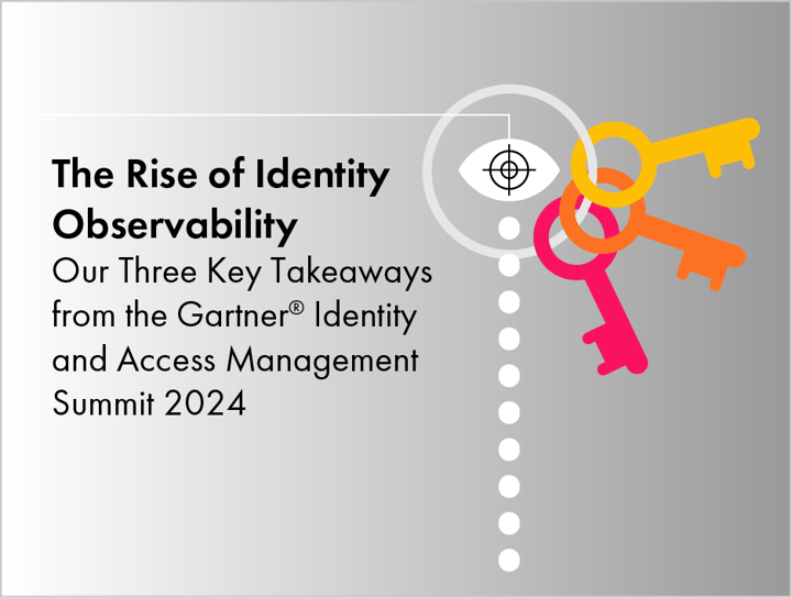 The Rise of Identity Observability: Our Three Key Takeaways from the Gartner® Identity and Access Management Summit 2024