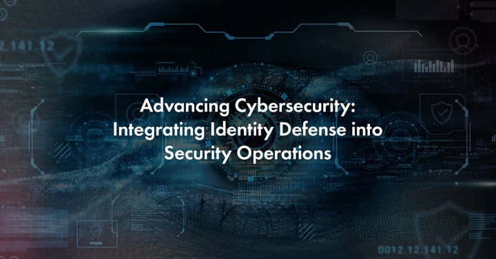 Advancing Cybersecurity: Integrating Identity Defense into Security Operations