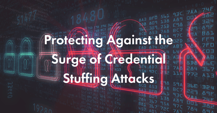 Protecting Against the Surge of Credential Stuffing Attacks